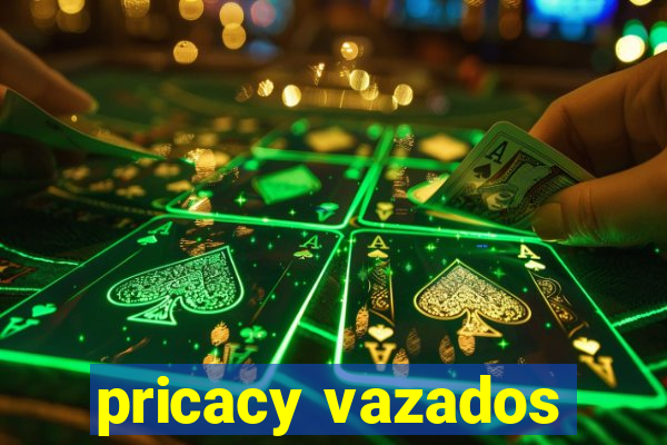 pricacy vazados